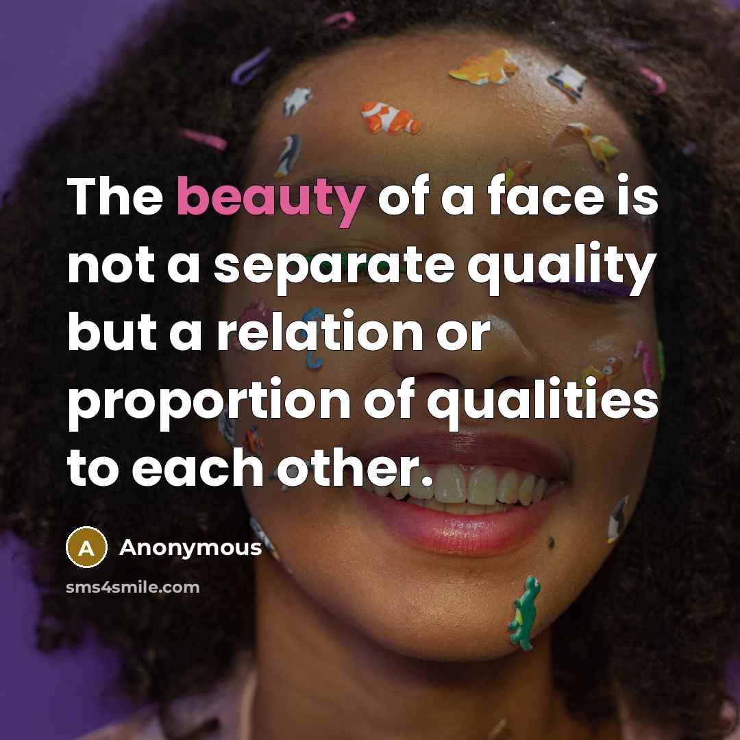 “The beauty of a face is not a separate quality…” quote by Anonymous