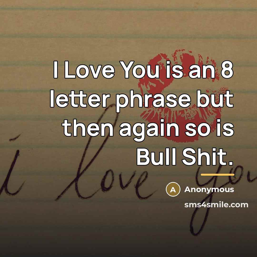 “I Love You is an 8 letter phrase but then…” quote by Anonymous