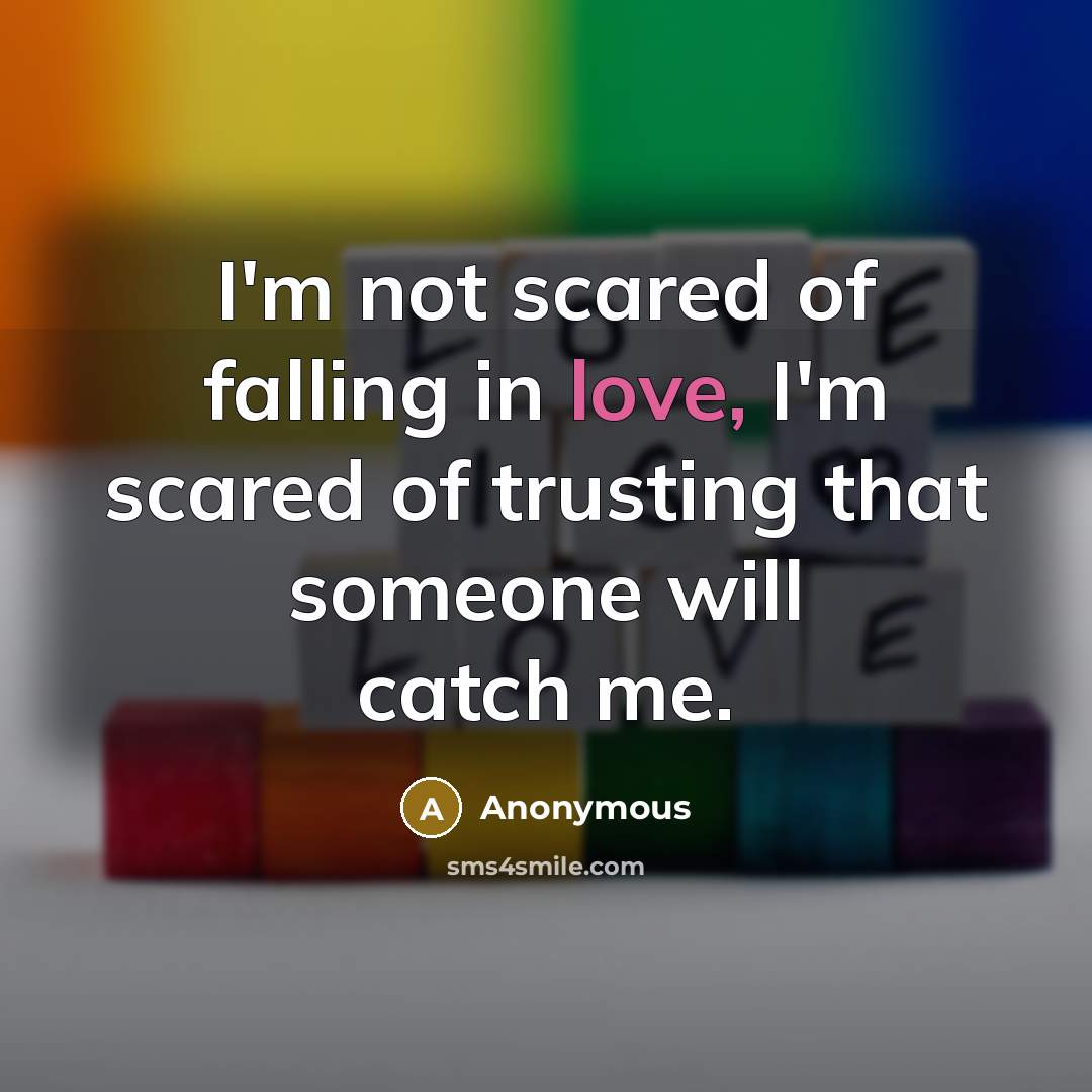 “I'm not scared of falling in love, I'm scared of…” quote by Anonymous