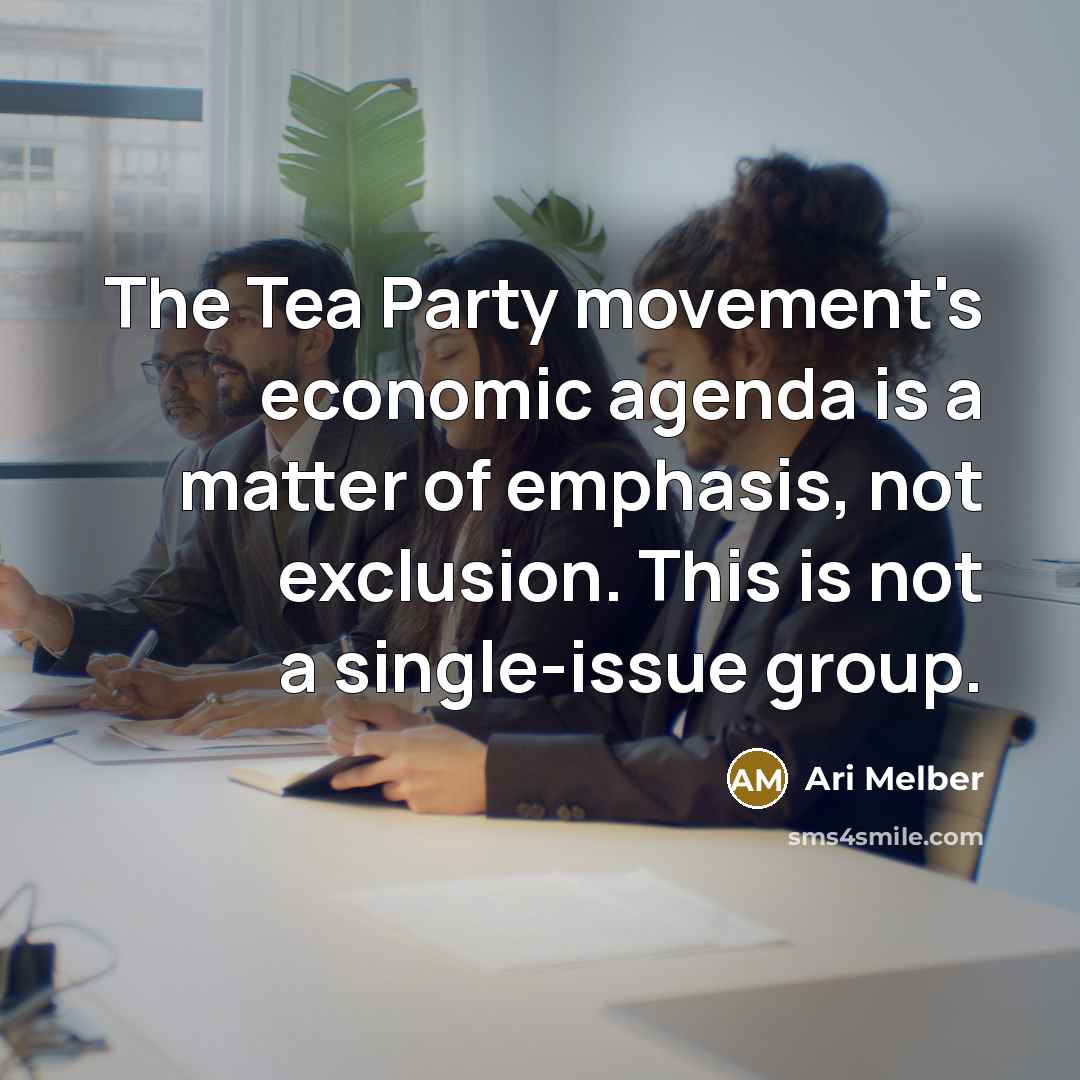 “The Tea Party movement's economic agenda is a matter of…” quote by Ari Melber