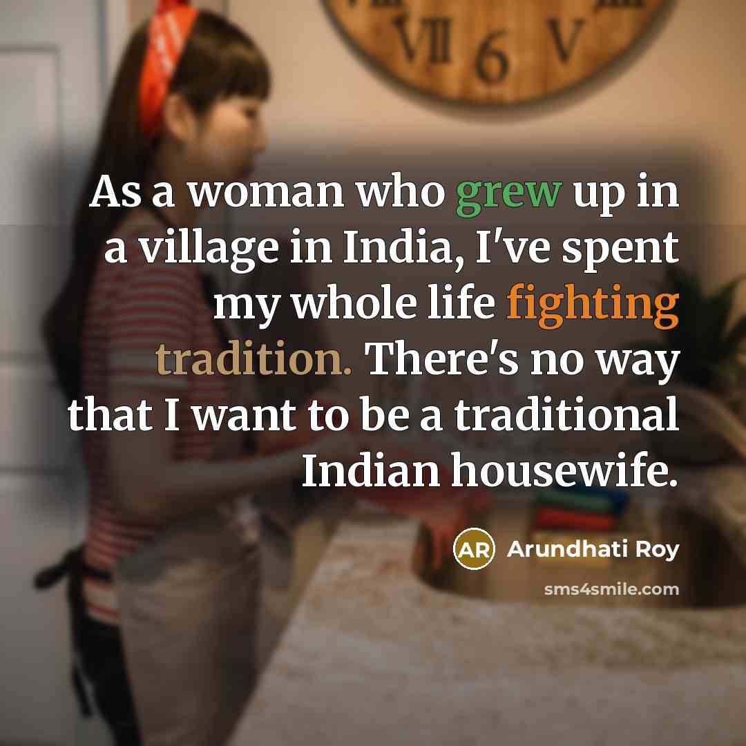 “As a woman who grew up in a village in…” quote by Arundhati Roy