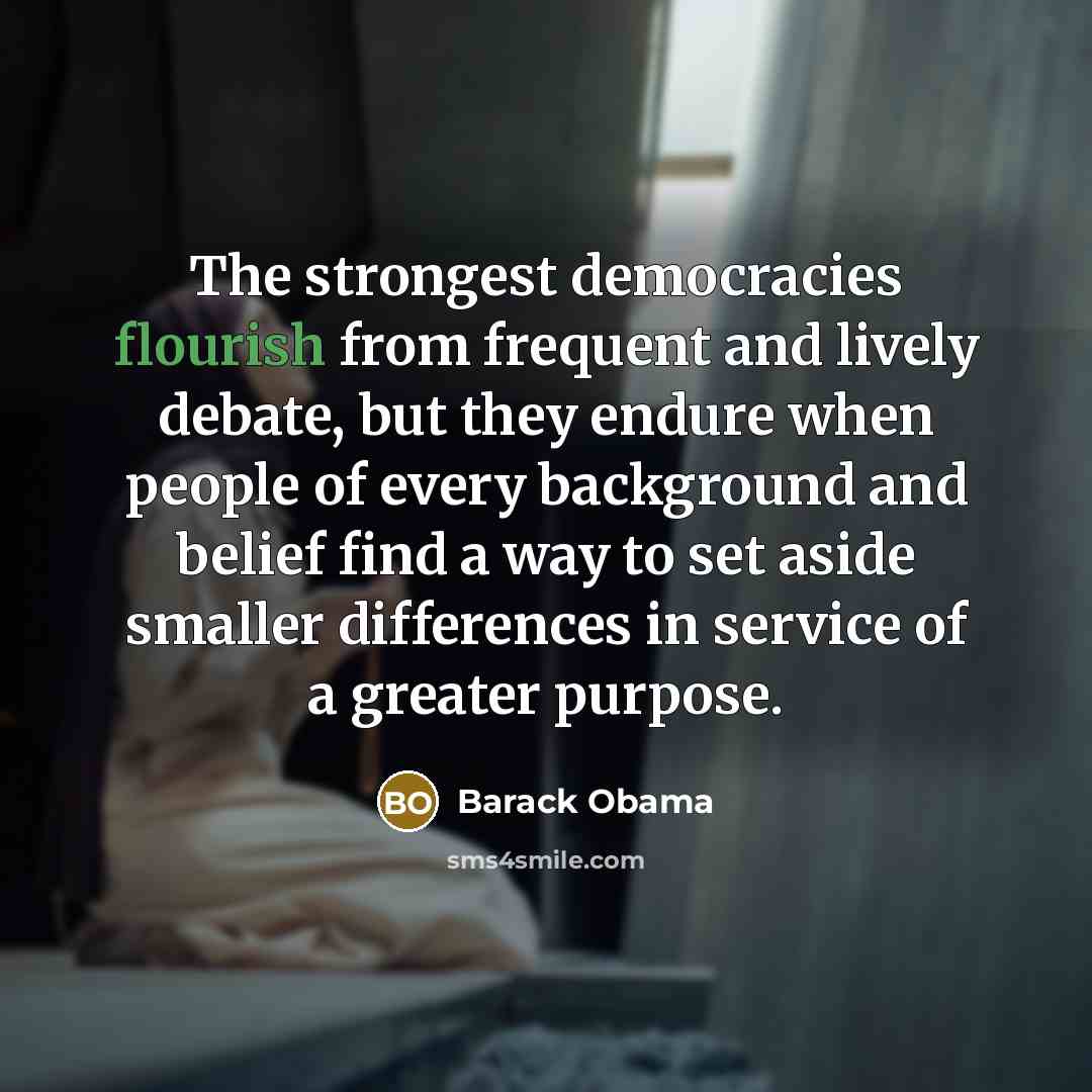 “The strongest democracies flourish from frequent and lively debate, but…” quote by Barack Obama