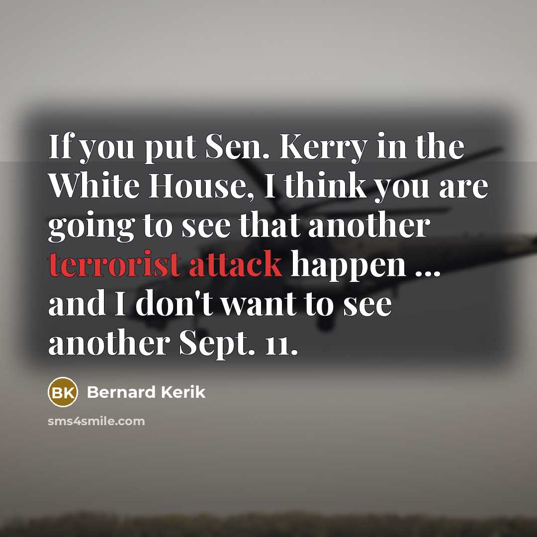 “If you put Sen. Kerry in the White House, I…” quote by Bernard Kerik