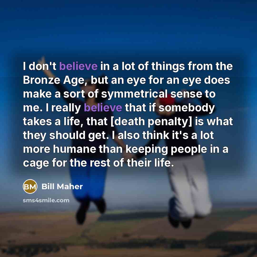 “I don't believe in a lot of things from the…” quote by Bill Maher