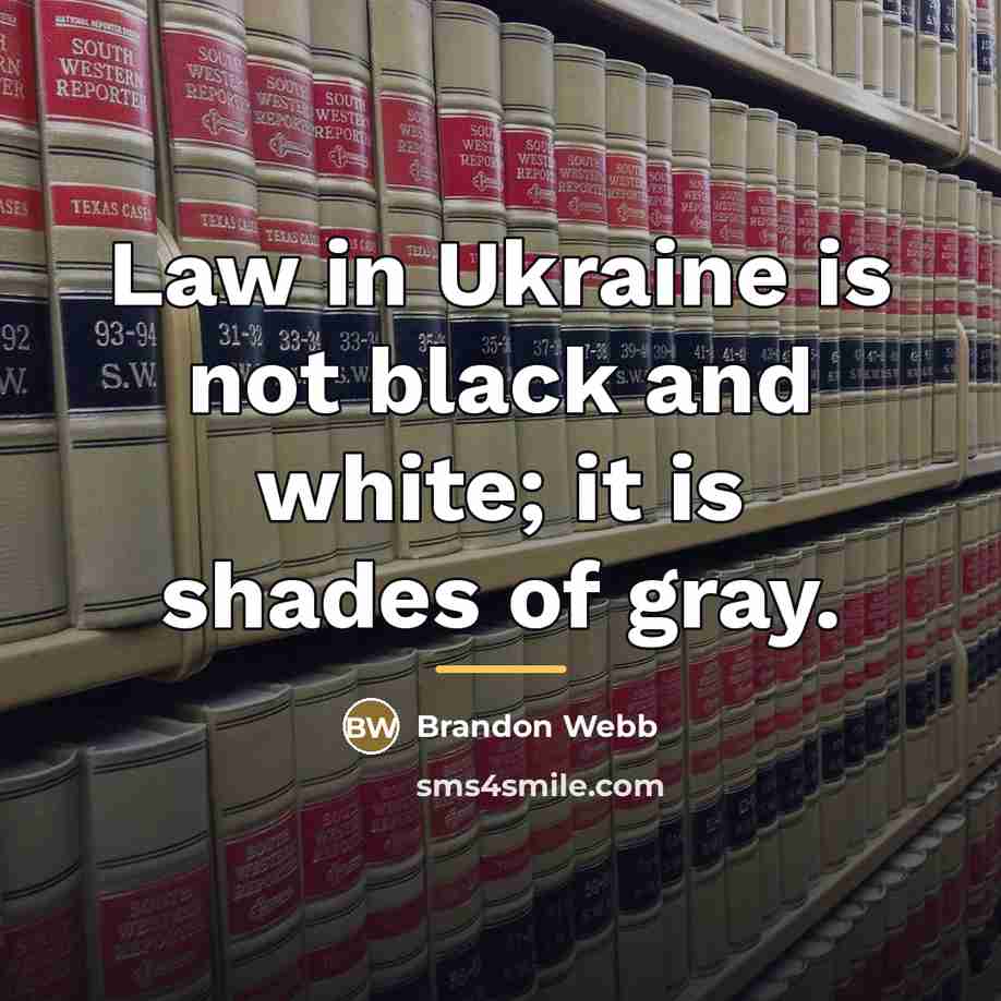 “Law in Ukraine is not black and white; it is…” quote by Brandon Webb
