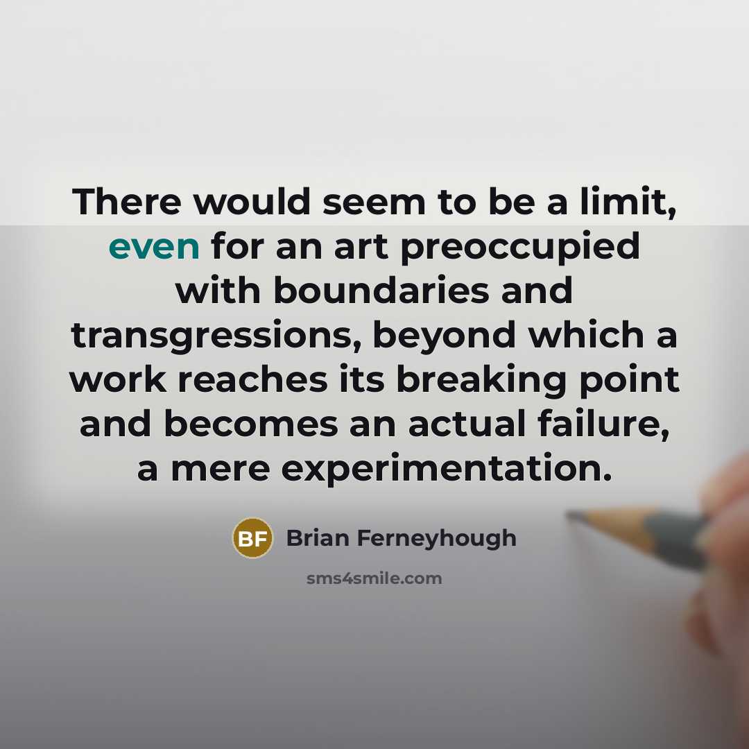 “There would seem to be a limit, even for an…” quote by Brian Ferneyhough