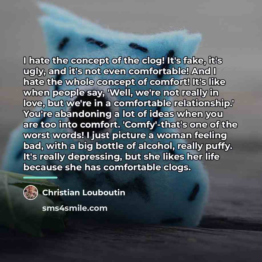 “I hate the concept of the clog! It's fake, it's…” quote by Christian Louboutin