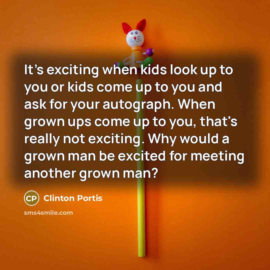 “It's exciting when kids look up to you or kids…” quote by Clinton Portis
