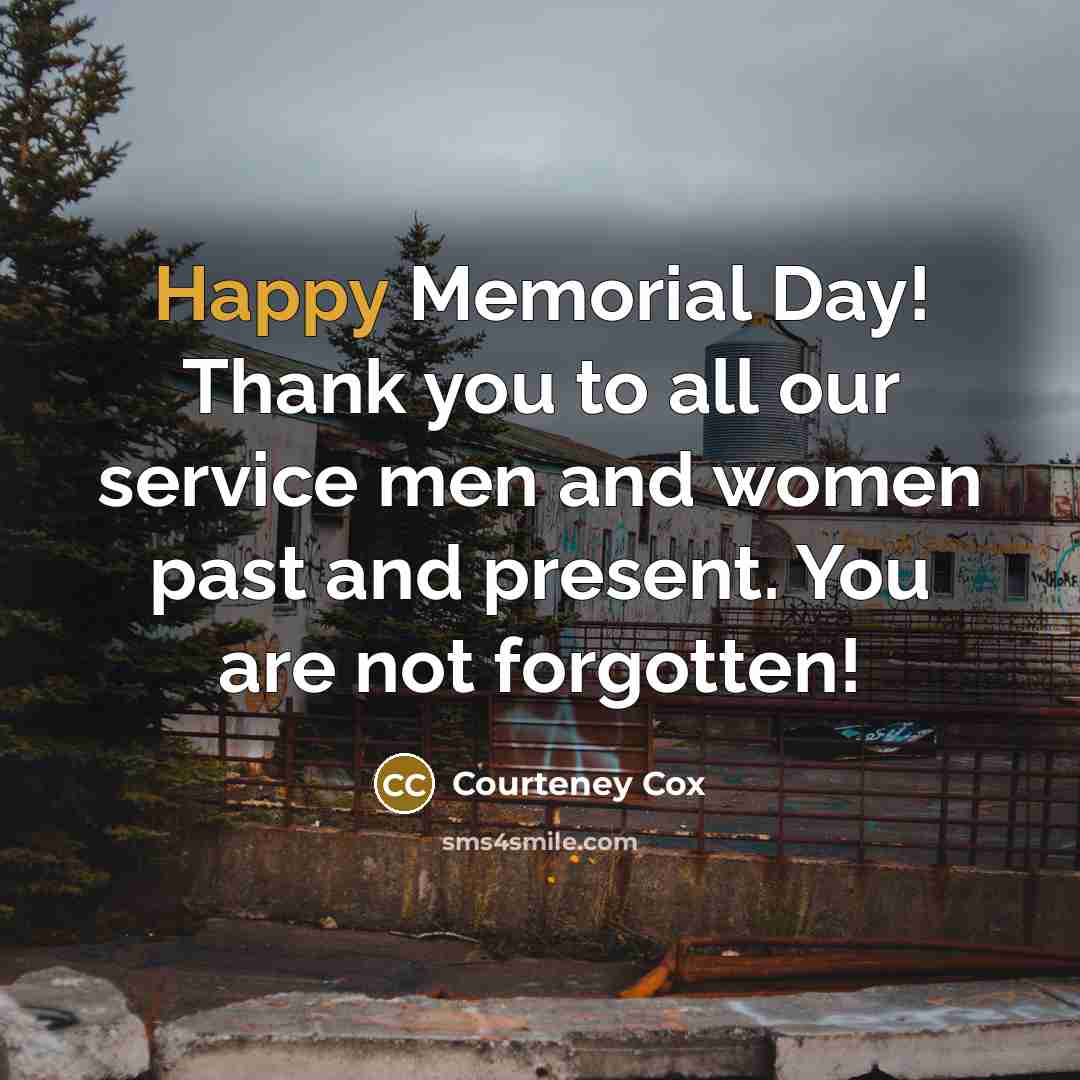 “Happy Memorial Day! Thank you to all our service men…” quote by Courteney Cox