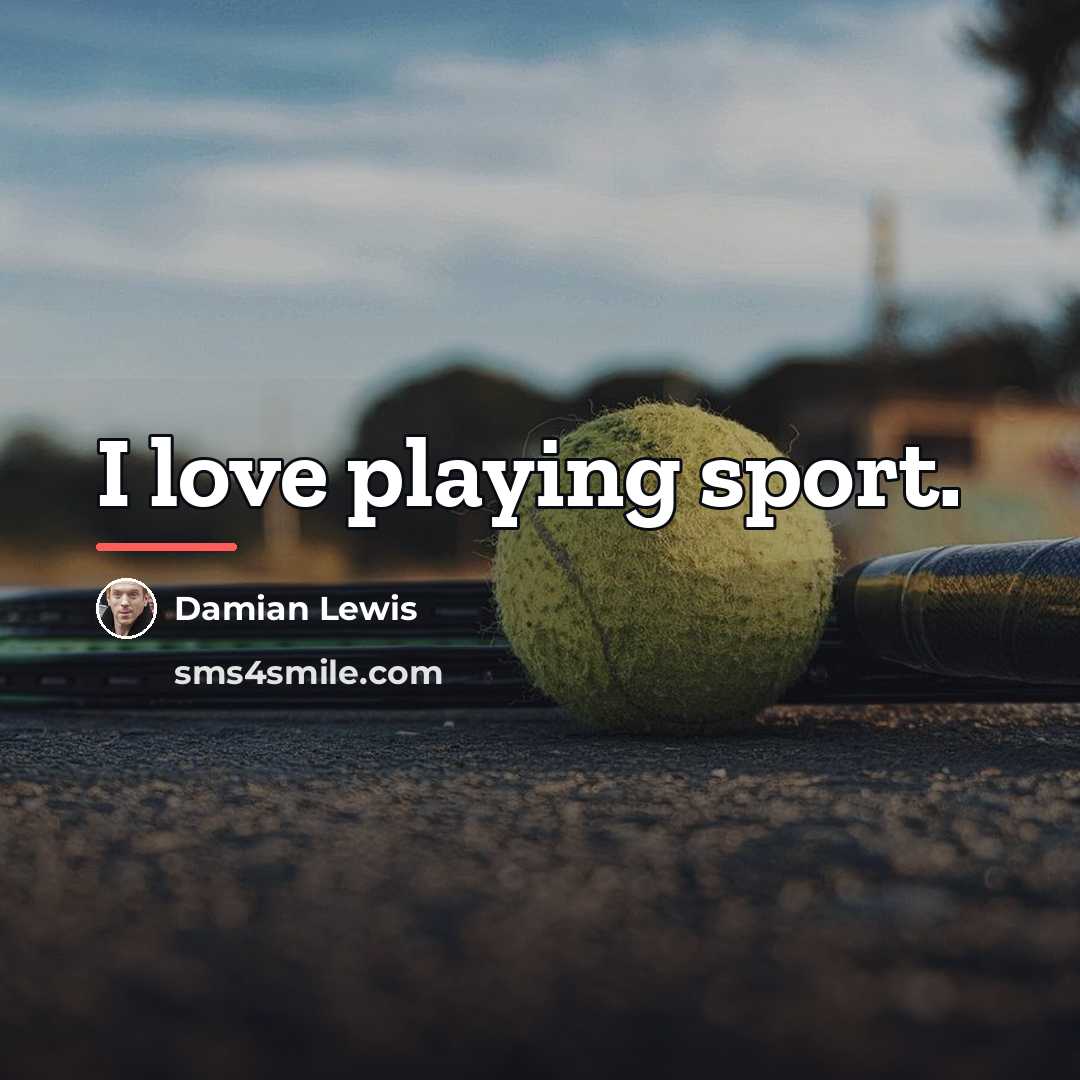 “I love playing sport.…” quote by Damian Lewis