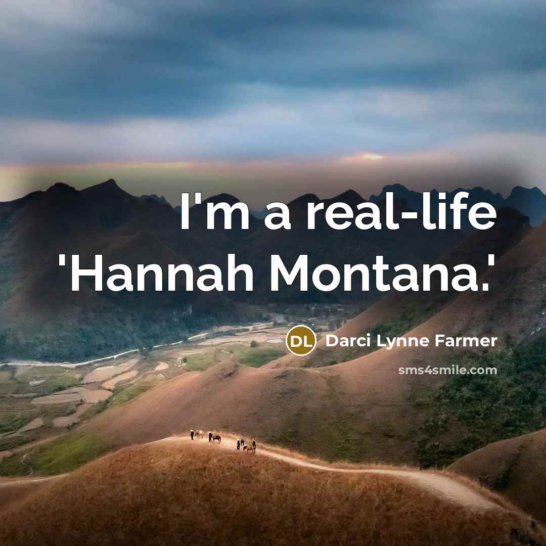 “I'm a real-life 'Hannah Montana.'…” quote by Darci Lynne Farmer