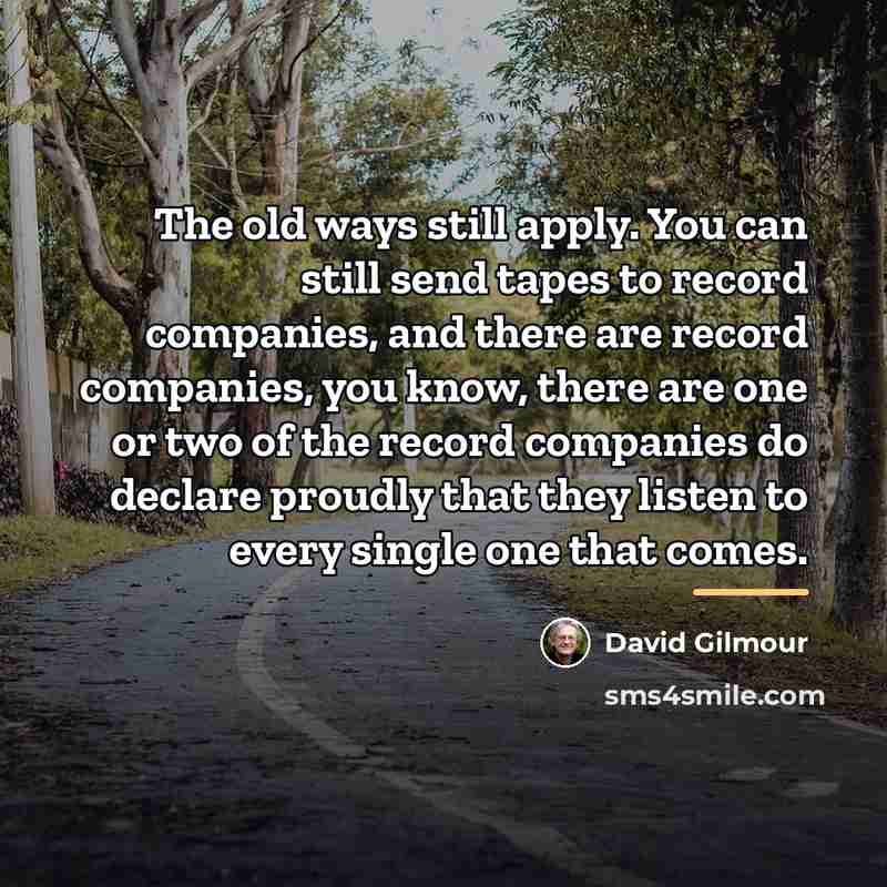 “The old ways still apply. You can still send tapes…” quote by David Gilmour