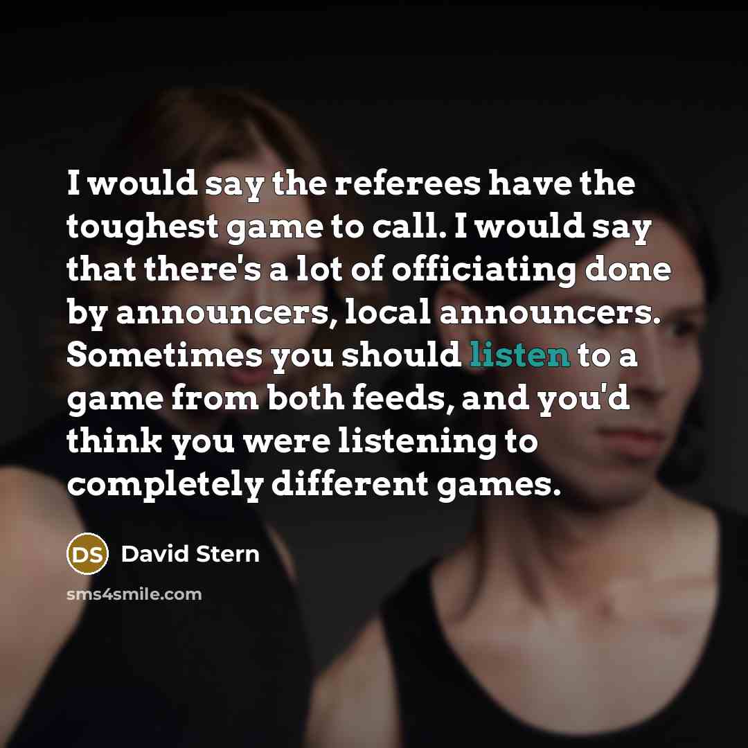 “I would say the referees have the toughest game to…” quote by David Stern