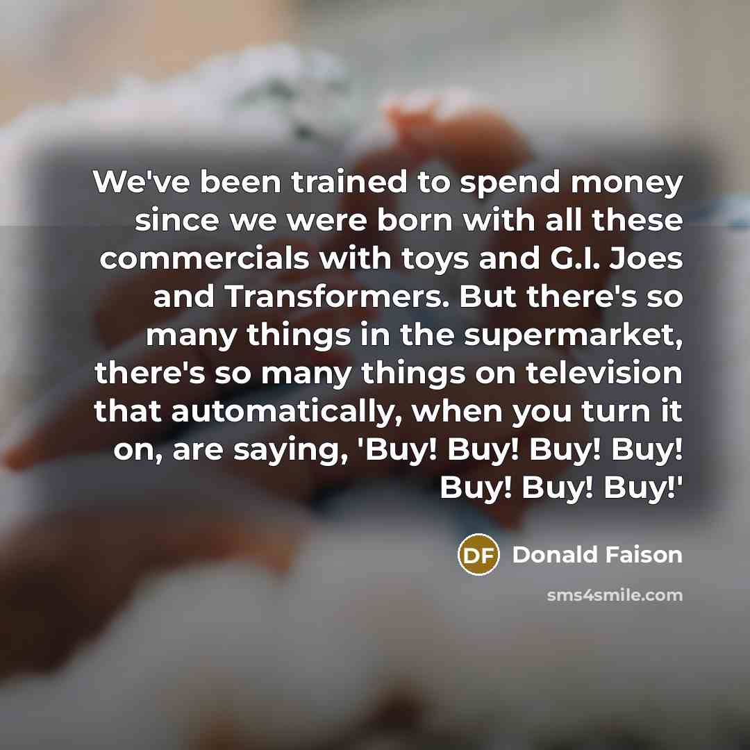 “We've been trained to spend money since we were born…” quote by Donald Faison