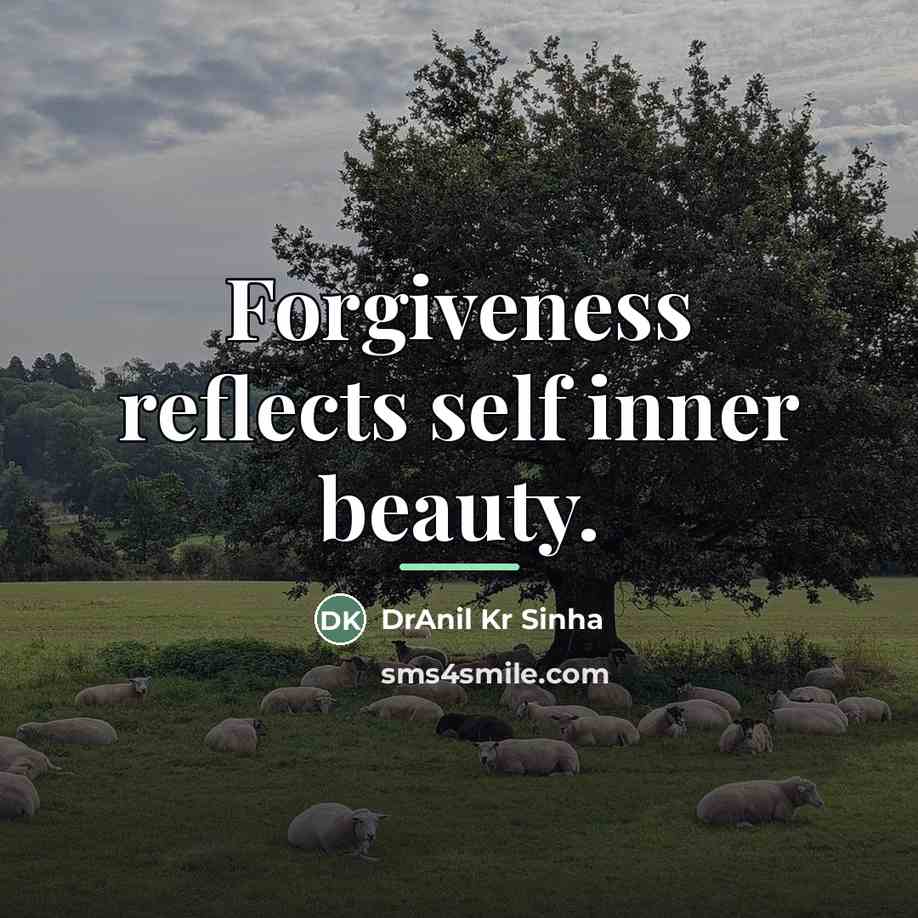 “Forgiveness reflects self inner beauty.…” quote by DrAnil Kr Sinha