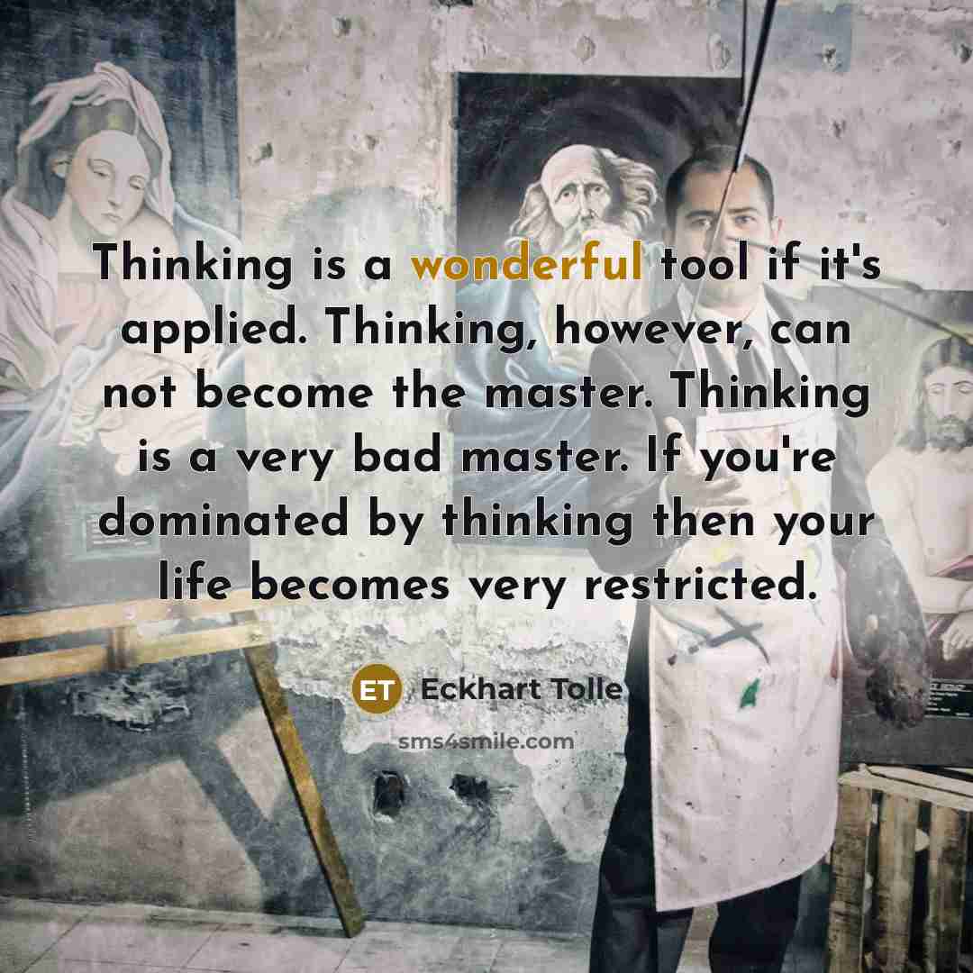 “Thinking is a wonderful tool if it's applied. Thinking, however,…” quote by Eckhart Tolle