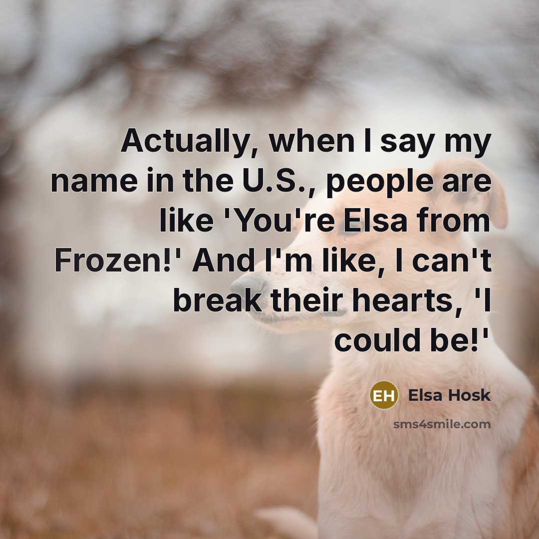 “Actually, when I say my name in the U.S., people…” quote by Elsa Hosk