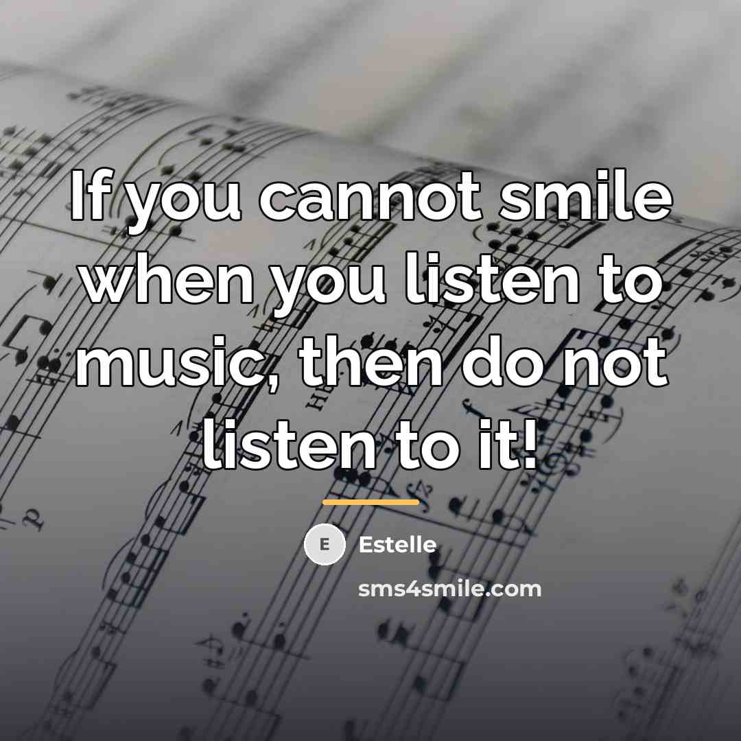 “If you cannot smile when you listen to music, then…” quote by Estelle