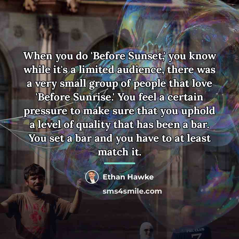 “When you do 'Before Sunset,' you know while it's a…” quote by Ethan Hawke