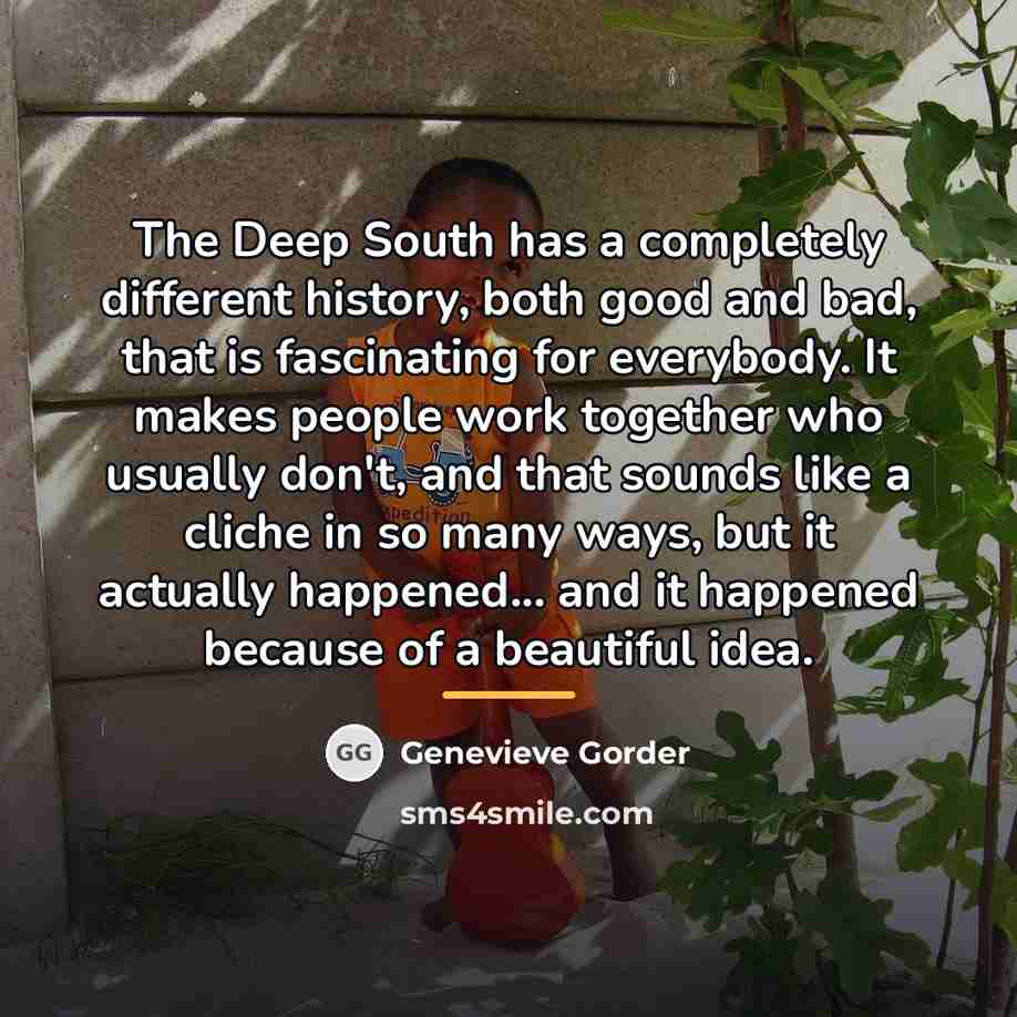 “The Deep South has a completely different history, both good…” quote by Genevieve Gorder