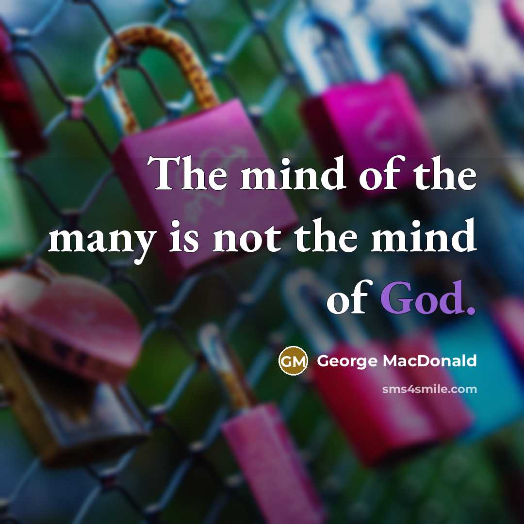 “The mind of the many is not the mind of…” quote by George MacDonald