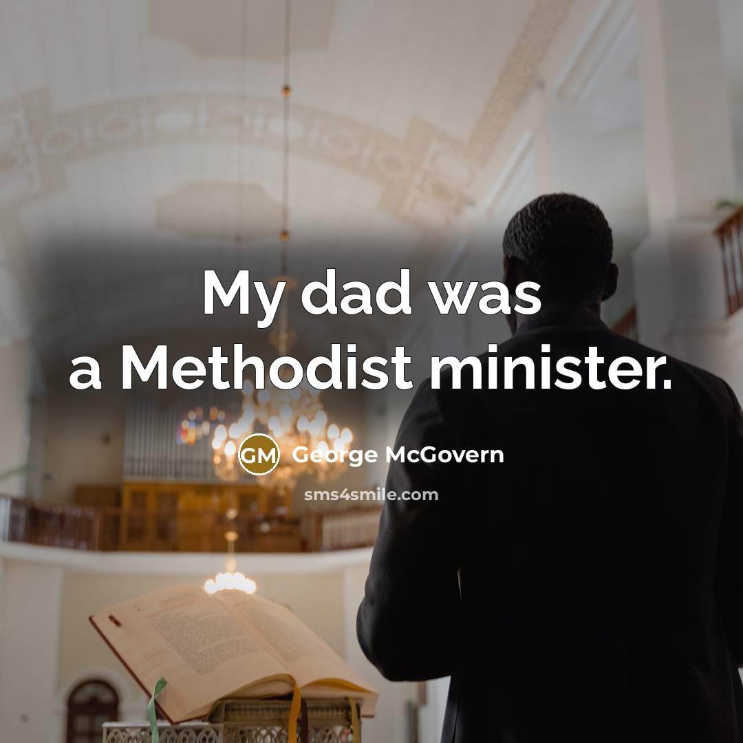 “My dad was a Methodist minister.…” quote by George McGovern