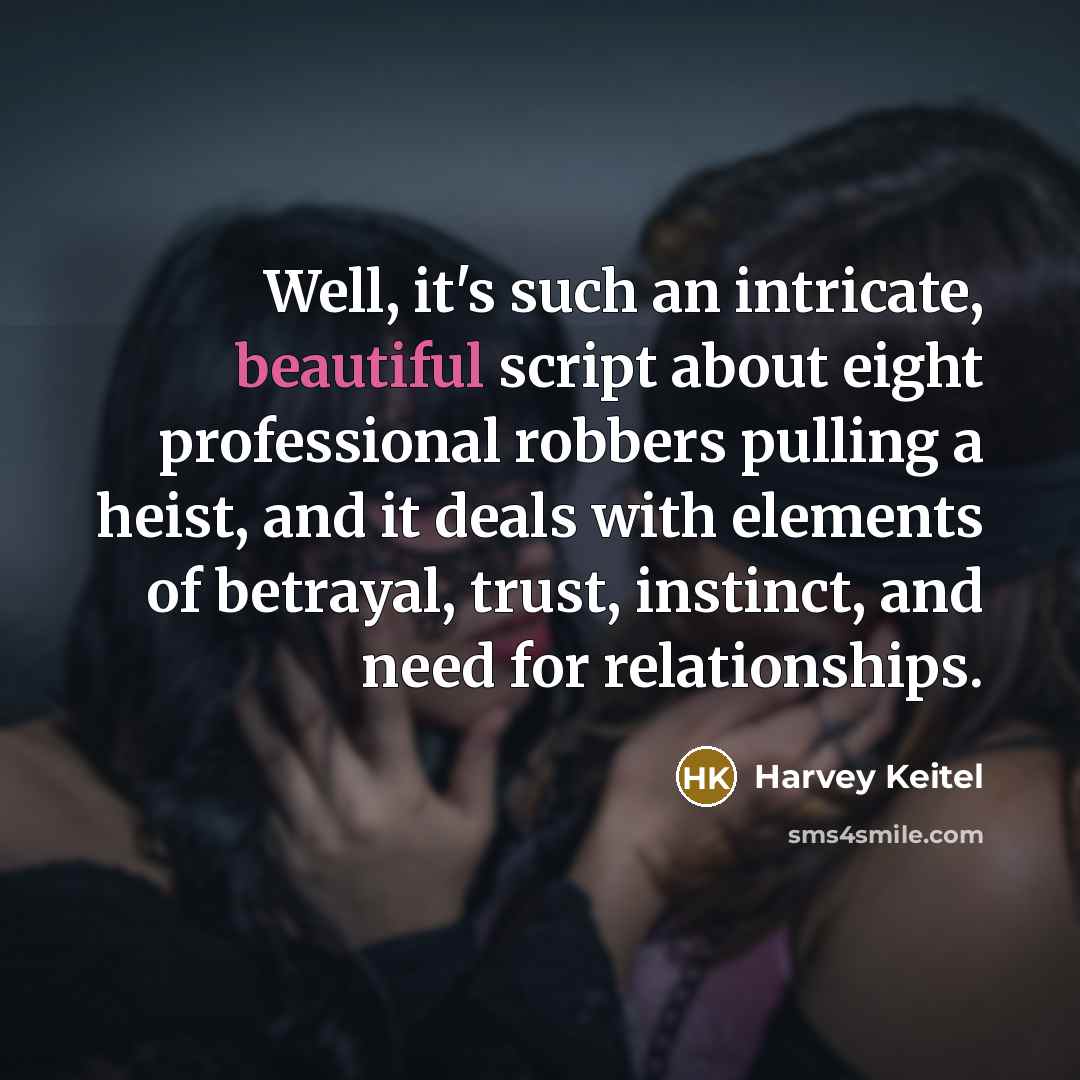 “Well, it's such an intricate, beautiful script about eight professional…” quote by Harvey Keitel