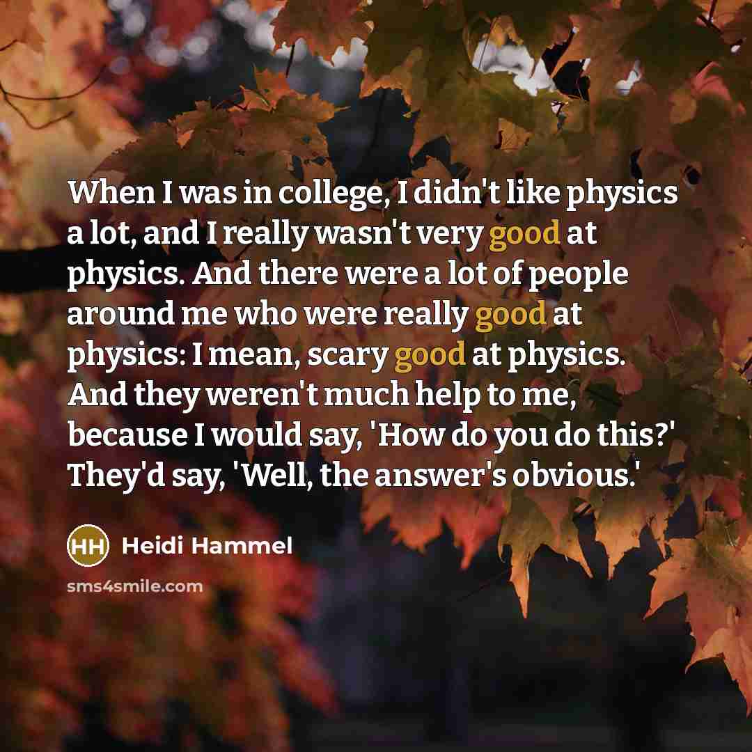 “When I was in college, I didn't like physics a…” quote by Heidi Hammel