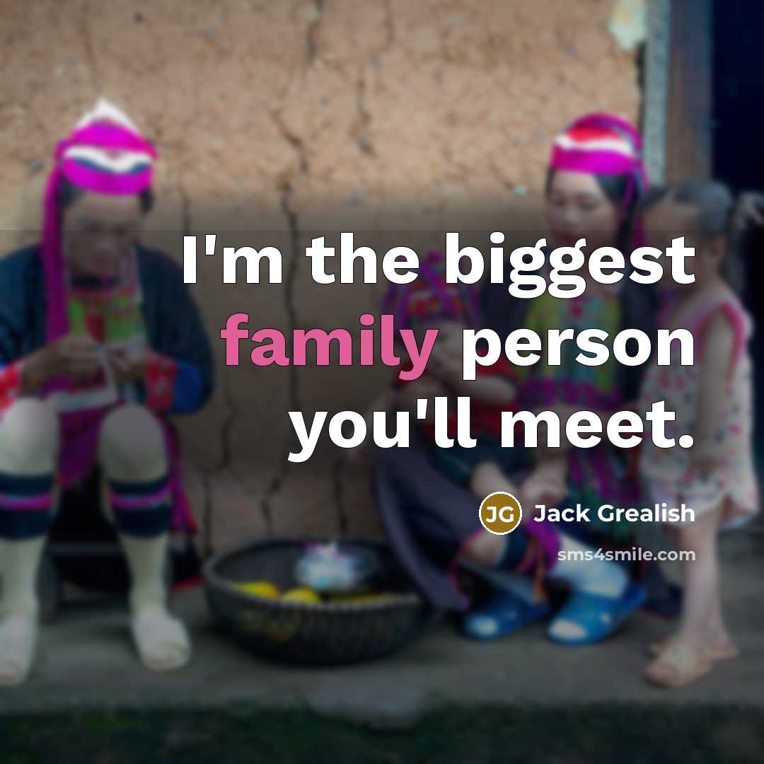 “I'm the biggest family person you'll meet.…” quote by Jack Grealish
