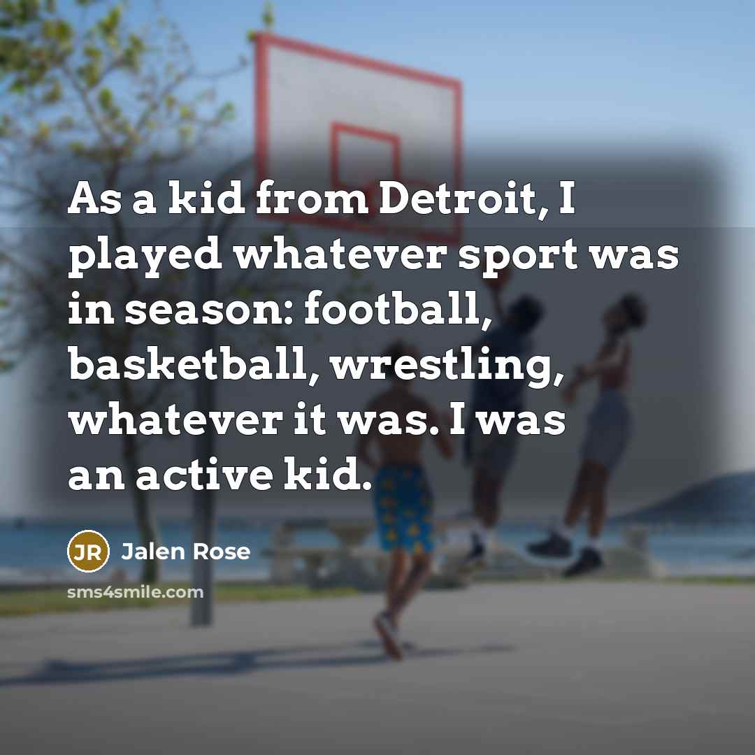 “As a kid from Detroit, I played whatever sport was…” quote by Jalen Rose