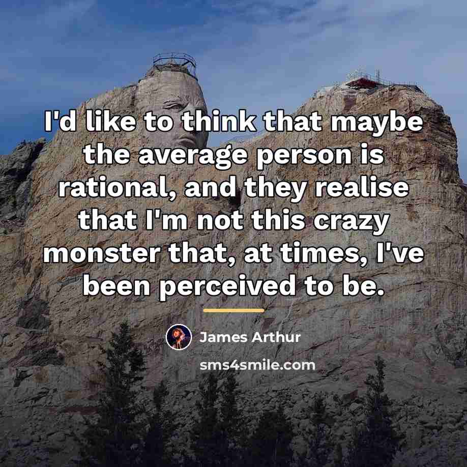 “I'd like to think that maybe the average person is…” quote by James Arthur