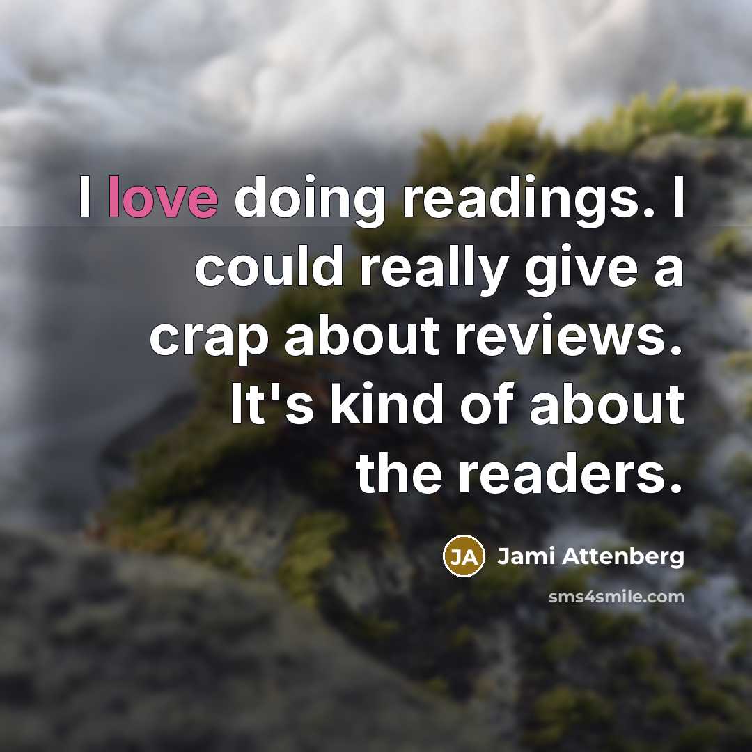 “I love doing readings. I could really give a crap…” quote by Jami Attenberg