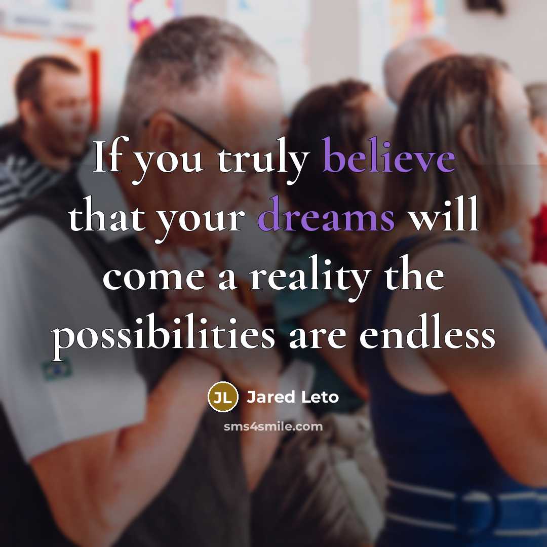 “If you truly believe that your dreams will come a…” quote by Jared Leto