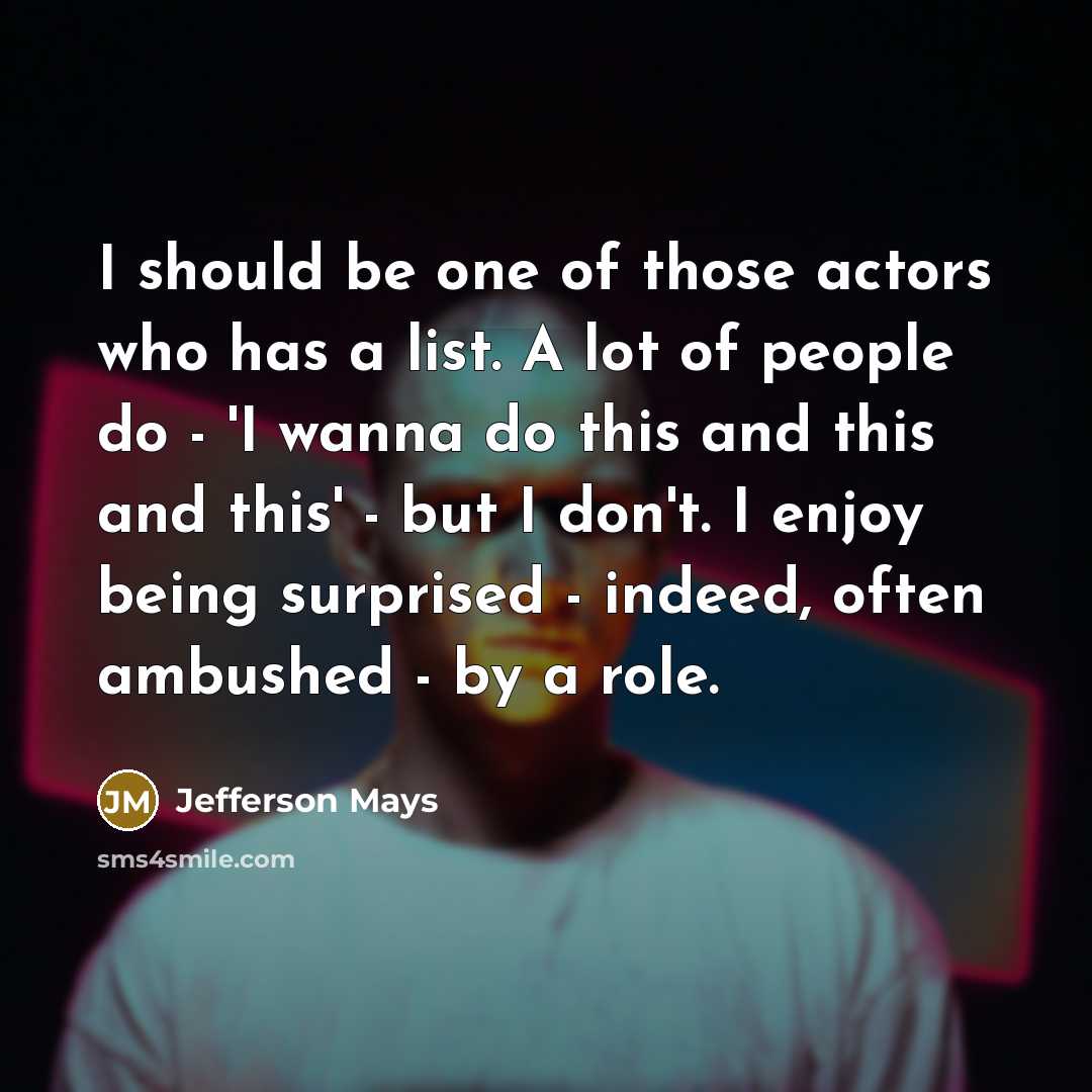 “I should be one of those actors who has a…” quote by Jefferson Mays