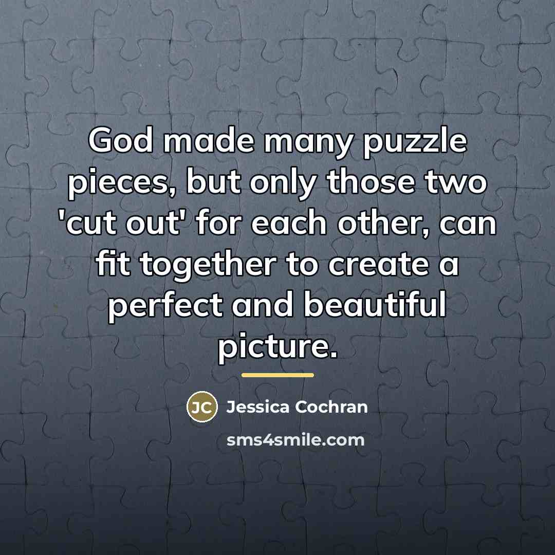 “God made many puzzle pieces, but only those two 'cut…” quote by Jessica Cochran