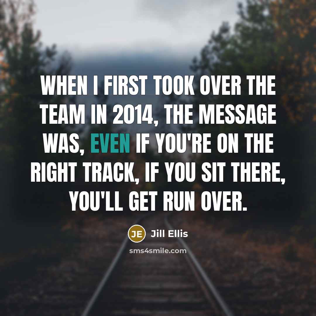 “When I first took over the team in 2014, the…” quote by Jill Ellis