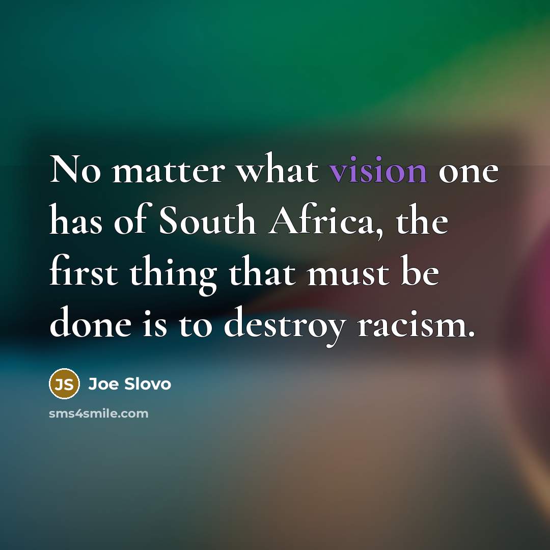“No matter what vision one has of South Africa, the…” quote by Joe Slovo