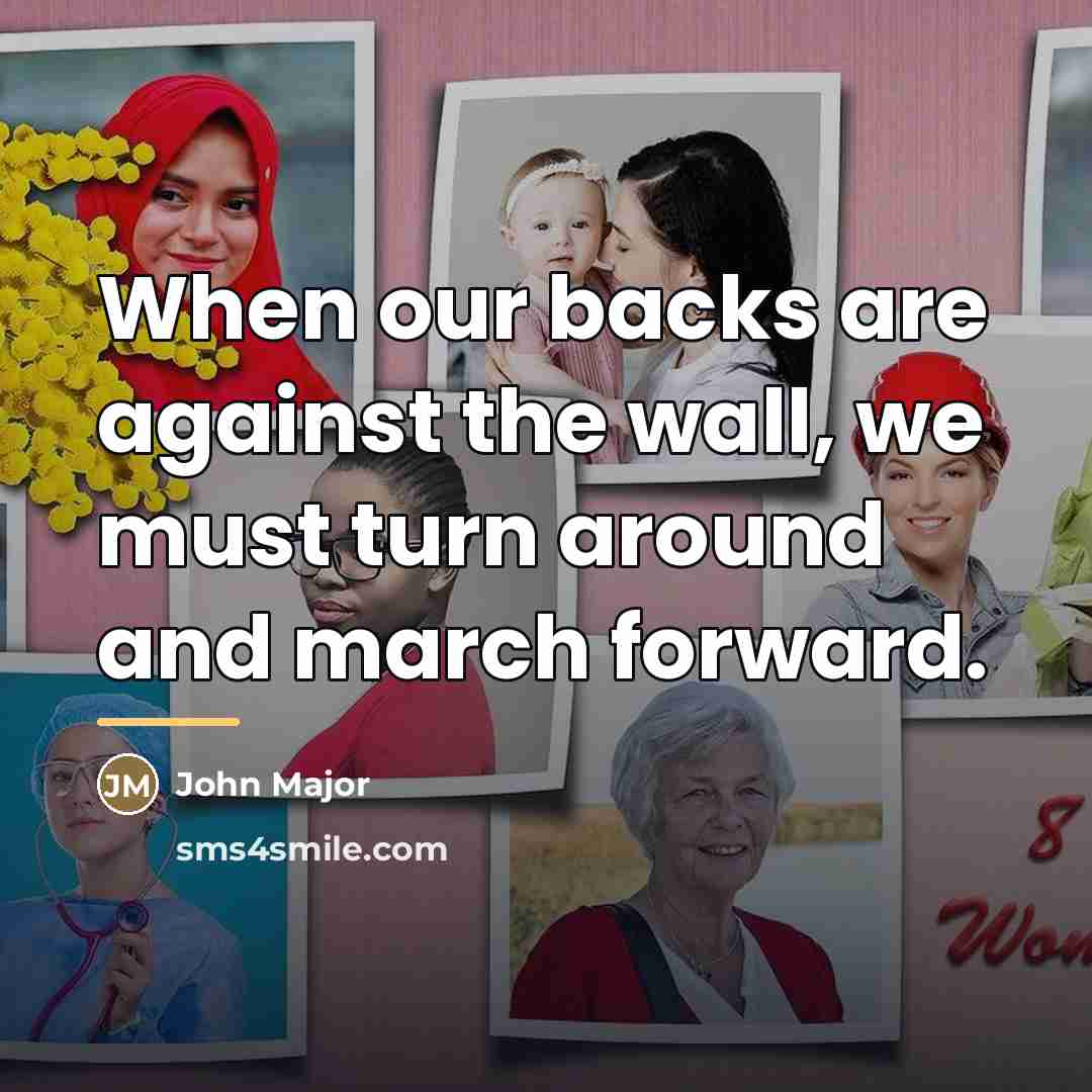 “When our backs are against the wall, we must turn…” quote by John Major