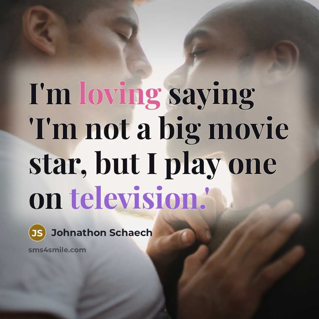 “I'm loving saying 'I'm not a big movie star, but…” quote by Johnathon Schaech