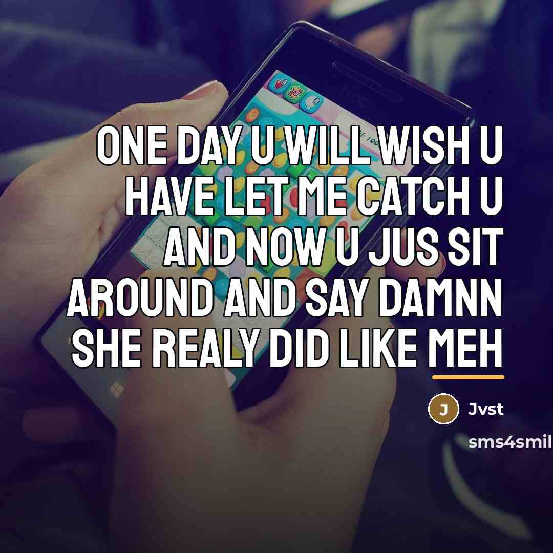 “One day u will wish u have let me catch…” quote by Jvst
