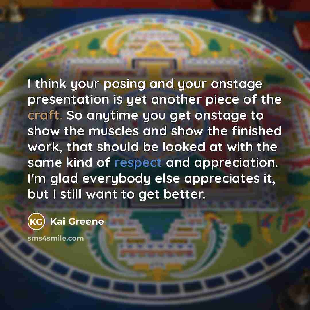 “I think your posing and your onstage presentation is yet…” quote by Kai Greene