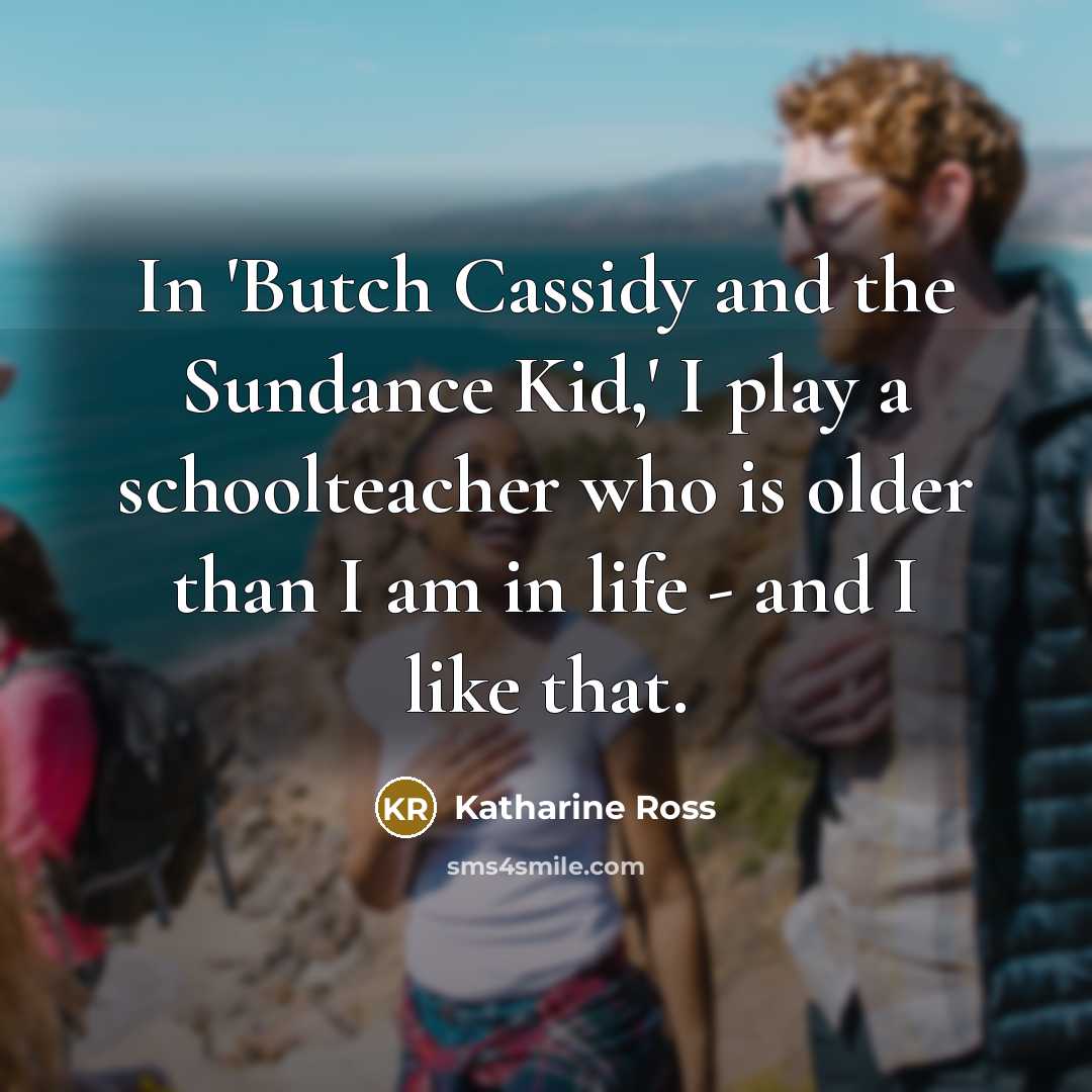 “In 'Butch Cassidy and the Sundance Kid,' I play a…” quote by Katharine Ross