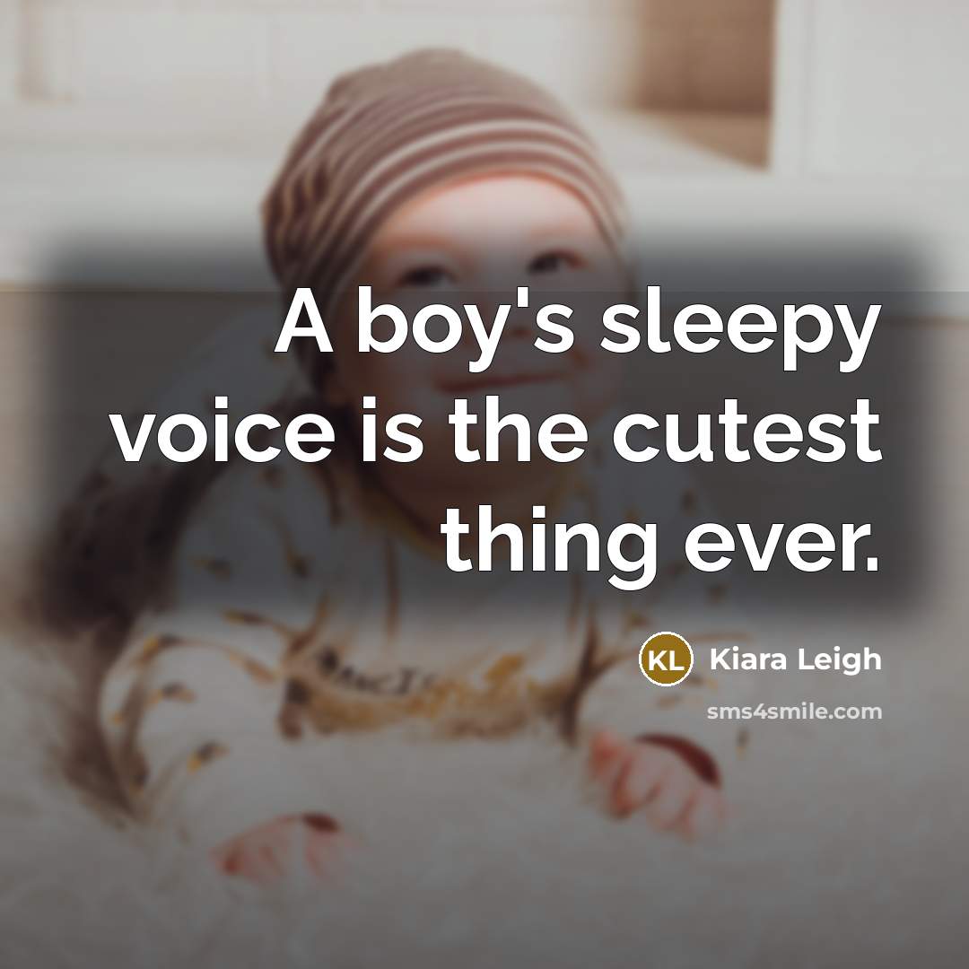 “A boy's sleepy voice is the cutest thing ever.…” quote by Kiara Leigh