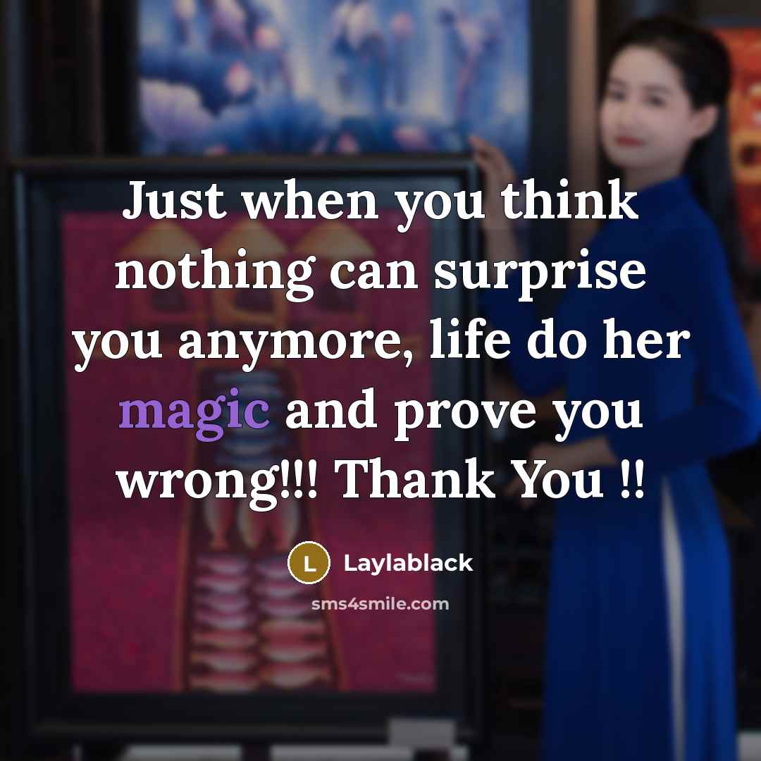 “Just when you think nothing can surprise you anymore, life…” quote by Laylablack