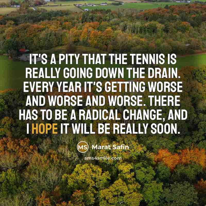 “It's a pity that the tennis is really going down…” quote by Marat Safin