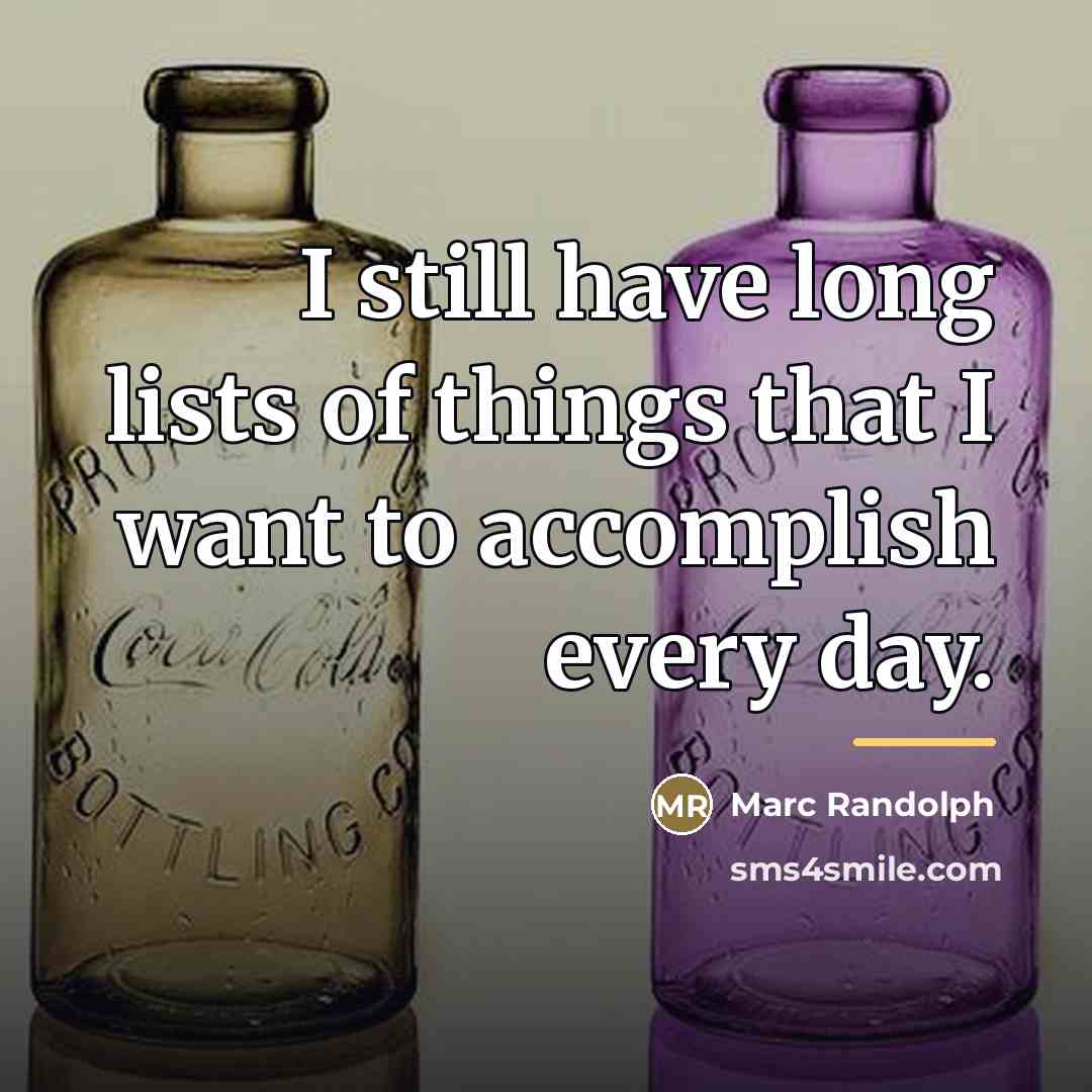 “I still have long lists of things that I want…” quote by Marc Randolph