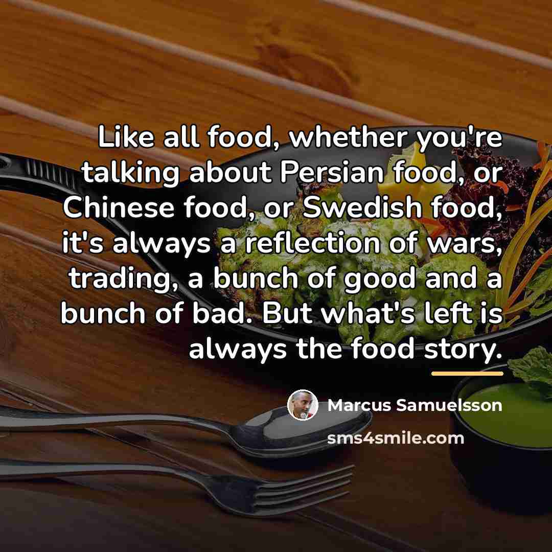 “Like all food, whether you're talking about Persian food, or…” quote by Marcus Samuelsson