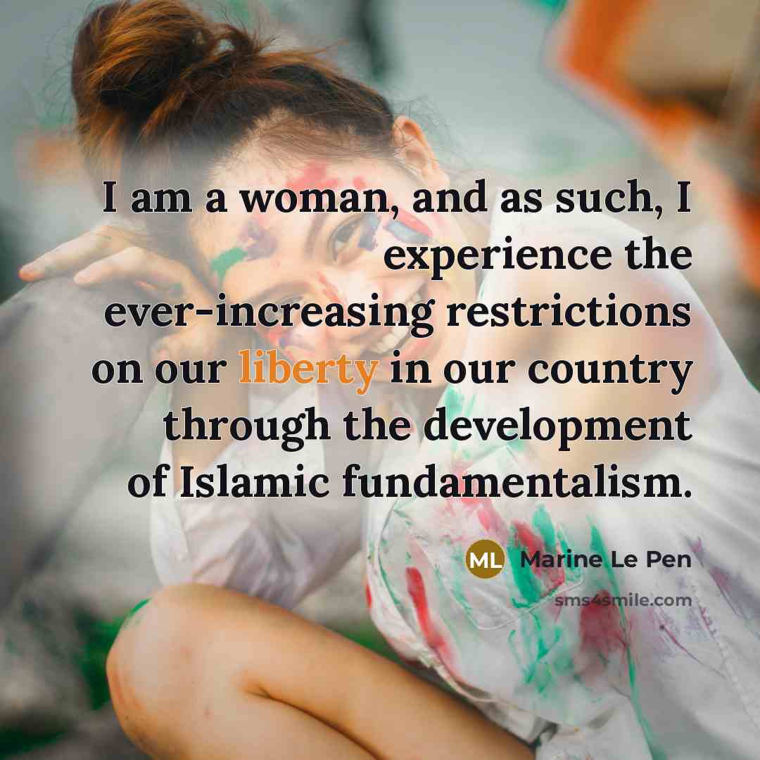 “I am a woman, and as such, I experience the…” quote by Marine Le Pen
