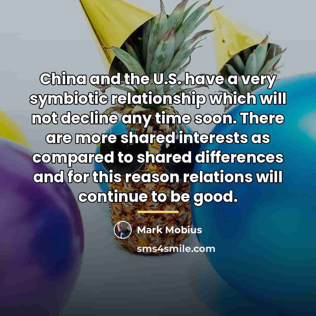 “China and the U.S. have a very symbiotic relationship which…” quote by Mark Mobius
