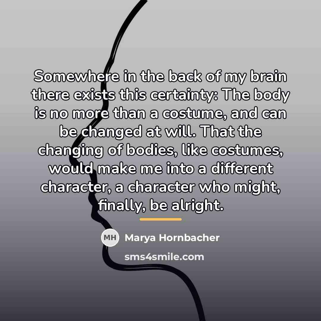 “Somewhere in the back of my brain there exists this…” quote by Marya Hornbacher
